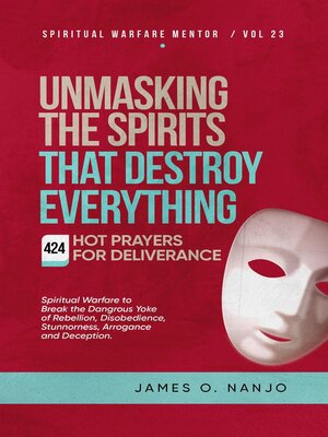 cover image of Unmasking the Spirits That Destroy Everything